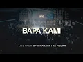 Download Lagu Bapa Kami | UNDVD Live From GPdI Maranatha Medan