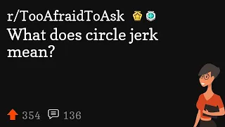 What does circle jerk mean