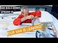 Our VAN is LEAKING Fixing Leaks in a Ford Transit Campervan Van Conversion EP05