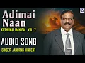 Download Lagu Adimai Naan - Audio Song | Kothumai Manigal, Vol.2 | Anurag Vincent | Christian Song | Music Mindss