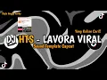 Download Lagu DJ HTS - LAVORA TERBARU VIRAL TIKTOK STYLE ANGGA FVNKY