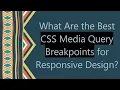 What Are the Best CSS Media Query Breakpoints for Responsive Design