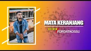 Download MATA KERANJANG - KELVIN FORDATKOSSU MP3