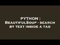 PYTHON BeautifulSoup - search by text inside a tag