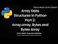 Array Data Structure In Python Part 2 Array array Bytes and Bytes Array Classes