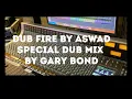 Aswad Dub Fire - Special Dub Mix by Gary Bond produced at Mixing station studios 