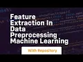 feature extraction in data preprocessing machine learning