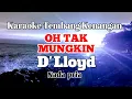 Download Lagu OH TAK MUNGKIN - D'lloyd | Karaoke nada pria | Lirik