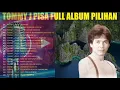 Download Lagu Tommy J Pisa Full Album 🎸 Lagu Kenangan Nostalgia Indonesia 80an 90an 🎸 Lagu Tembang Kenangan