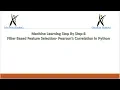 Machine Learning Step By Step 8 Filter Based Feature Selection Pearson s Correlation in Python