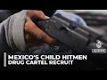 Inside Mexico's growing army of child cartel assassins