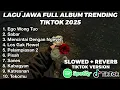 Download Lagu LAGU JAWA FULL ALBUM TRENDING TIKTOK TERBARU 2025, EGO WONG TUWO, SABAR, PELAMPIASAN 2