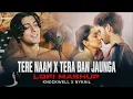 Download Lagu Tere Naam x Tera Ban Jaunga LoFi Mashup   Knockwell x NYKHIL   Udit Narayan   Kabir Singh   Songs