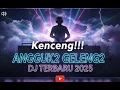 DJ ANGGUK2 GELENG2 TERBARU 2025