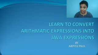 LEARN TO CONVERT ARITHMETIC EXPRESSIONS INTO JAVA EXPRESSIONS EXPLANATION WITH SIMPLE EXAMPLES