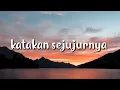 Download Lagu ARMADA - Katakan Sejujurnya ( lirik lagu )