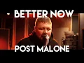 Post Malone - Better Now Cover by Atlus