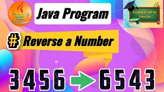 Reverse a Number in Java Reverse a Number using While Loop in Java Coding Draft by Kanika