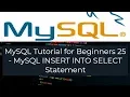 MySQL Tutorial for Beginners 25 - MySQL INSERT INTO SELECT Statement