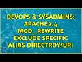 DevOps SysAdmins apache2 4 mod - rewrite exclude specific alias 3 Solutions