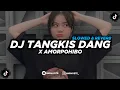 Download Lagu DJ Tangkis Dang x Amorpohibo (Slowed \u0026 Reverb) 🎧