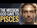 Pisces Has a Divine Mission Given By God The Sacred Journey Of The Soul And Spiritual Awakening