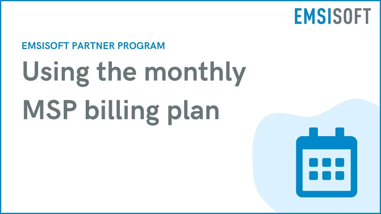 Using the monthly MSP billing plan | Emsisoft Partner Program | Emsisoft Endpoint Protection