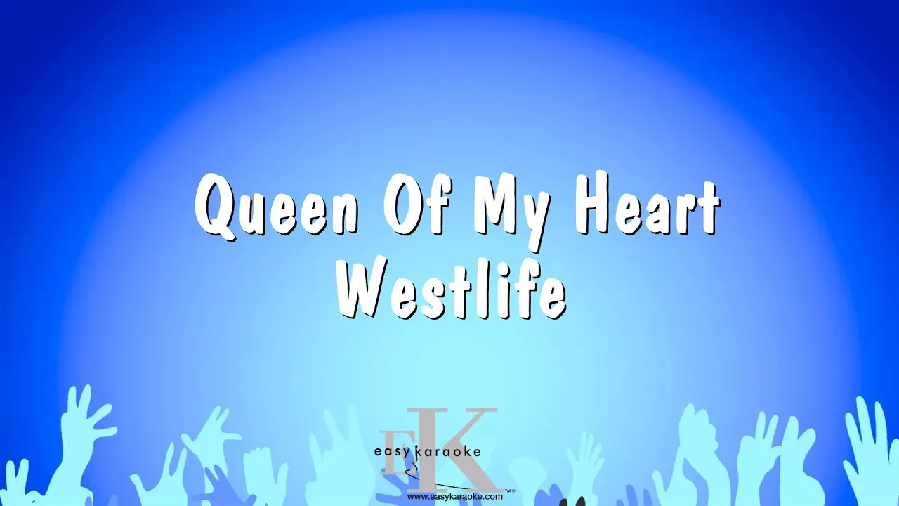 Queen Of My Heart - Westlife (Karaoke Version)