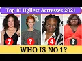 Top 10 Ugliest Actresses 2021 Most ugly actress in the world Explore The World