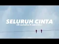 Download Lagu Seluruh Cinta - Siti Nurhaliza ft Cakra Khan ( lyrics )