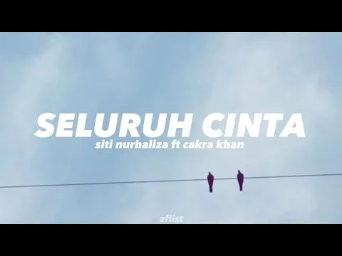 Download MP3 Seluruh Cinta - Siti Nurhaliza ft Cakra Khan ( lyrics )