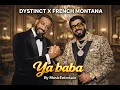 DYSTINCT x FRENCH MONTANA - YA BABA REMIX/REMAKE AMAPIANO 🔥 ARABIC REMIX