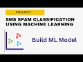 Spam SMS Detection using Machine Learning Project - Building Model