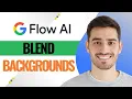 How To Blend Backgrounds Using Flow Full Guide