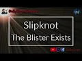 Slipknot - The Blister Exists (Karaoke)