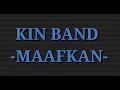 Download Lagu Kin band - Maafkan | Lyrics