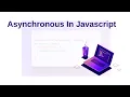 Async JavaScript Exploring Asynchronous Programming in JavaScript