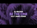 Eli Brown - Be The One (Olly James Techno Remix)