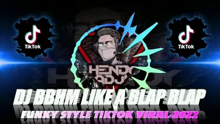 Download DJ BBHM || LIKE BLAP BLAP RIHANNA FUNKY STYLE VIRAL TIKTOK 2022 MP3