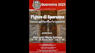 19-03-2025 - don Luigi Maria Epicoco - Quaresima 2025 (2/3)