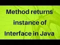 How Method returns instance of Interface in Java