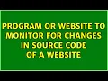 Program or website to monitor for changes in source code of a website