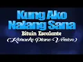 KUNG AKO NALANG SANA - Bituin Escalante (KARAOKE PIANO VERSION)