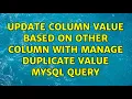 Update column value based on other column with manage duplicate value MySQL query 2 Solutions