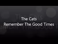 The Cats - Remember The Good Times