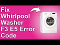 How To Fix The Whirlpool Washer F3 E5 Error Code - Meaning Causes Solutions Solved Quickly