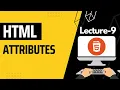 HTML Attributes Lecture 9 2024