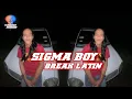 Download Lagu DJ SIGMA BOY TREND  TIKTOK ( BREAK LATIN )