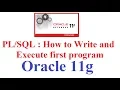 in Oracle 11g Tutorial How to write and Execute first program