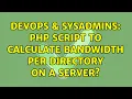 DevOps SysAdmins PHP script to calculate bandwidth per directory on a server